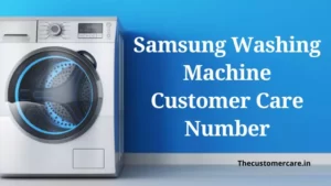 Samsung Washing Machine Customer Care Number